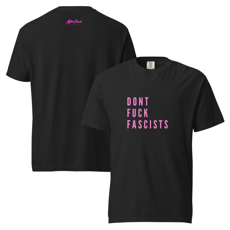 Unisex Dont Fuck Fascists *Comfort Colors